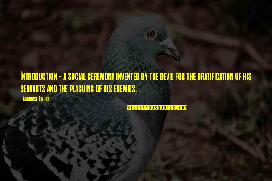 Gratification Quotes By Ambrose Bierce: Introduction - a social ceremony invented by the Gratification Quotes By Ambrose Bierce: Introduction - a social ceremony invented by the