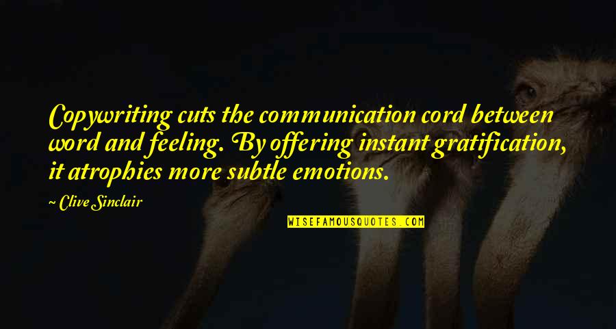 Gratification Quotes By Clive Sinclair: Copywriting cuts the communication cord between word and