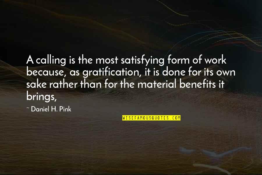 Gratification Quotes By Daniel H. Pink: A calling is the most satisfying form of