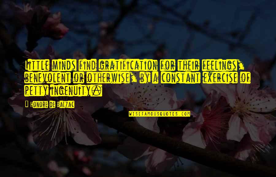 Gratification Quotes By Honore De Balzac: Little minds find gratification for their feelings, benevolent