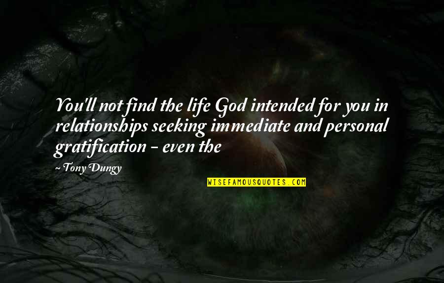 Gratification Quotes By Tony Dungy: You'll not find the life God intended for