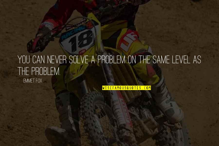 Gratifiers Quotes By Emmet Fox: You can never solve a problem on the