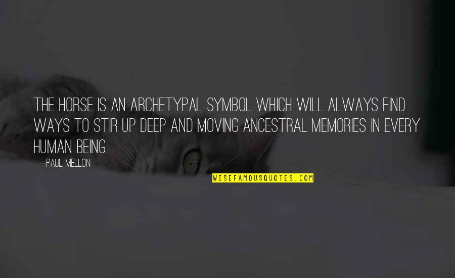 Gratify Leads To Moral Decay Quote Quotes By Paul Mellon: The horse is an archetypal symbol which will