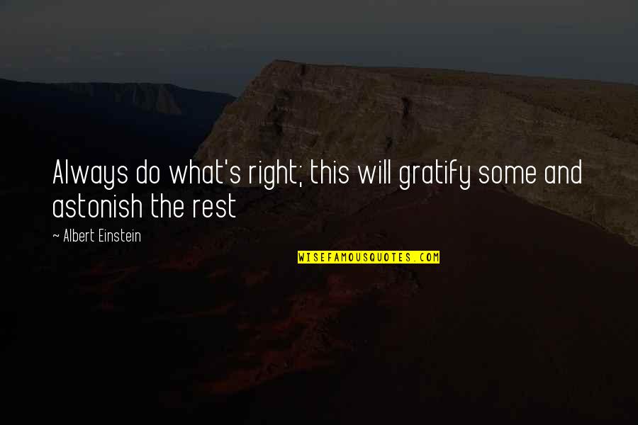 Gratify Quotes By Albert Einstein: Always do what's right; this will gratify some