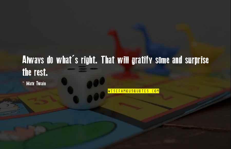 Gratify Quotes By Mark Twain: Always do what's right. That will gratify some