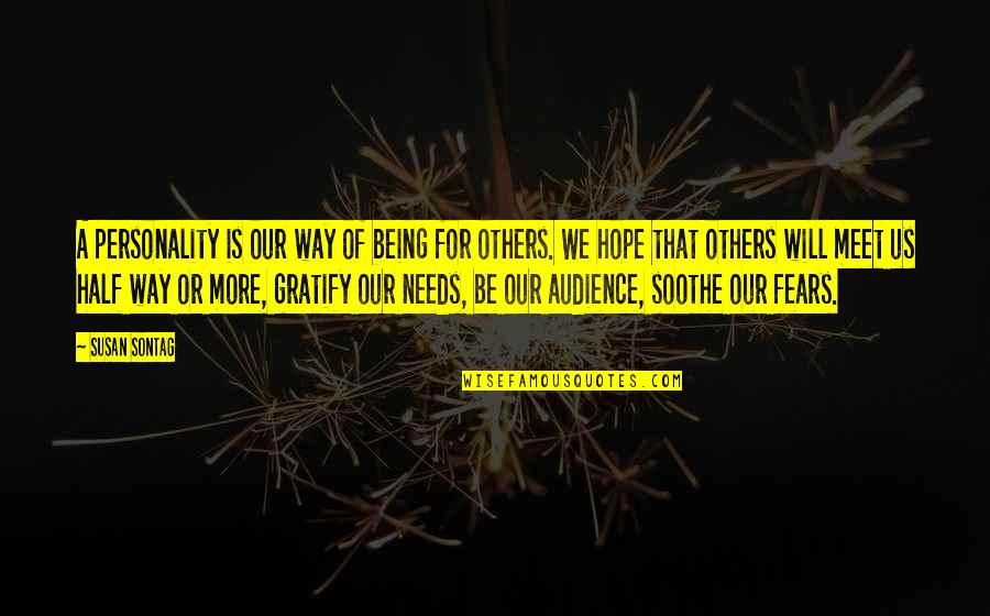 Gratify Quotes By Susan Sontag: A personality is our way of being for