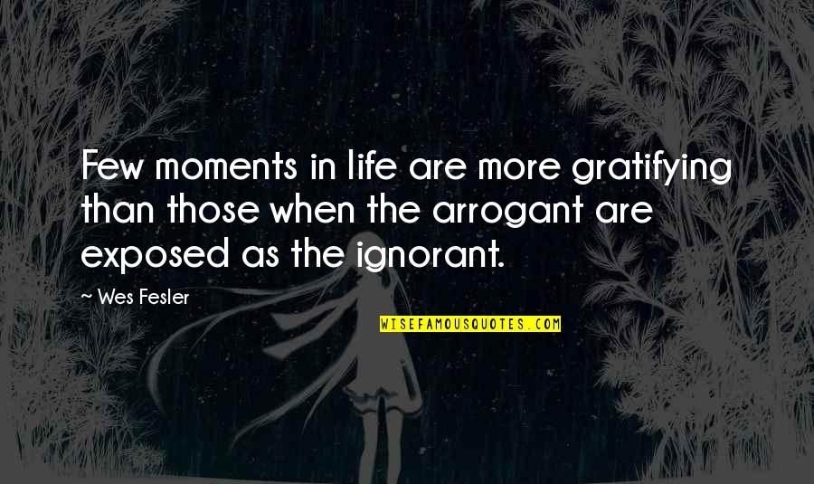 Gratifying Quotes By Wes Fesler: Few moments in life are more gratifying than