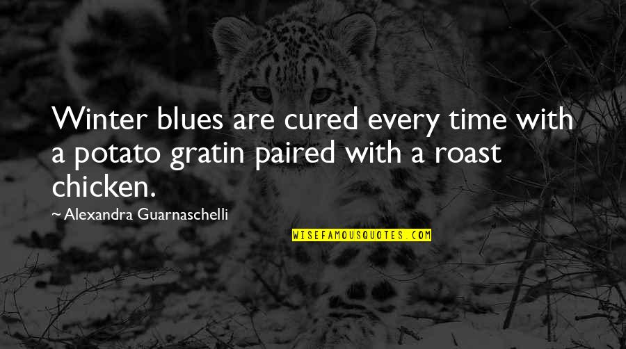 Gratin Quotes By Alexandra Guarnaschelli: Winter blues are cured every time with a