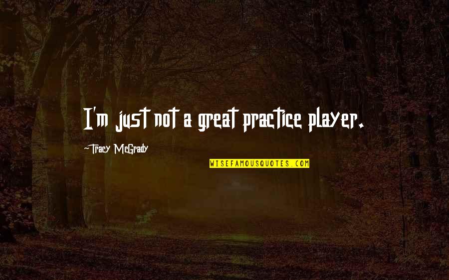 Grating Cheese Quotes By Tracy McGrady: I'm just not a great practice player. Grating Cheese Quotes By Tracy McGrady: I'm just not a great practice player.