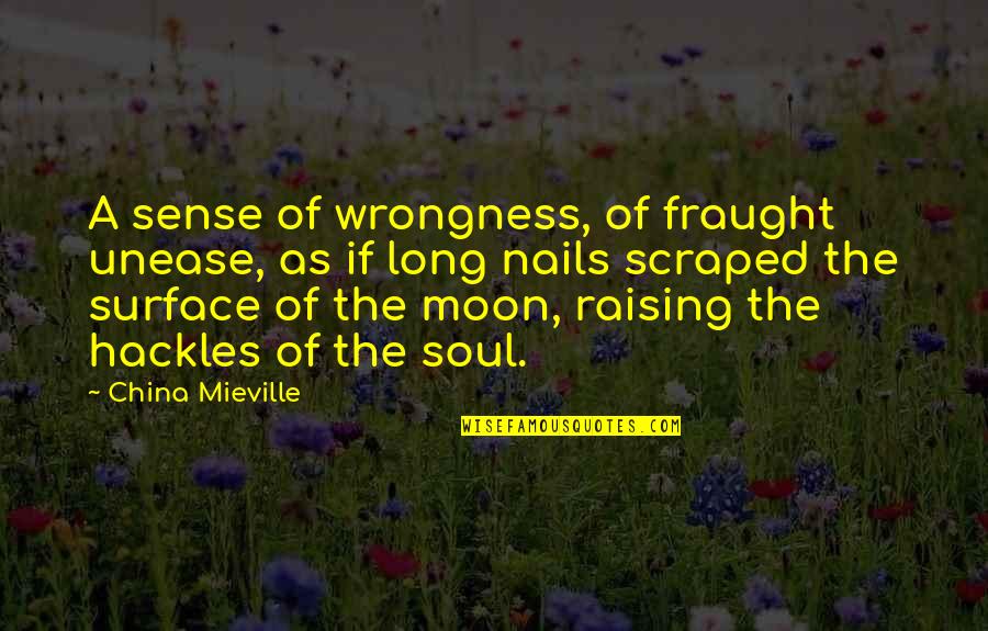 Grating Quotes By China Mieville: A sense of wrongness, of fraught unease, as