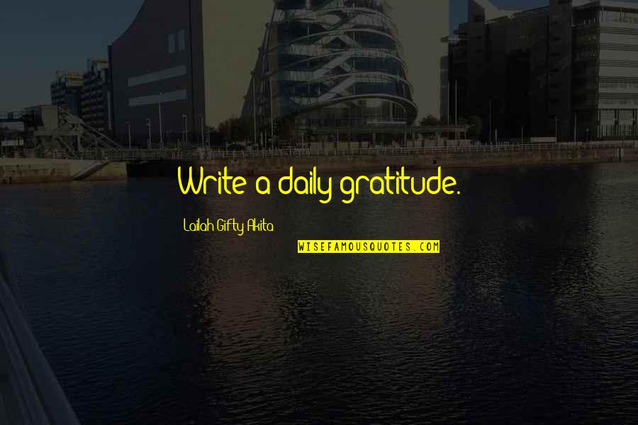 Gratitde Quotes By Lailah Gifty Akita: Write a daily gratitude.