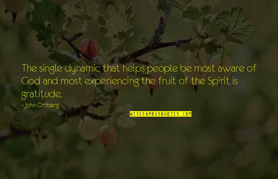 Gratitude And God Quotes By John Ortberg: The single dynamic that helps people be most Gratitude And God Quotes By John Ortberg: The single dynamic that helps people be most