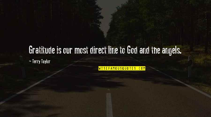 Gratitude And God Quotes By Terry Taylor: Gratitude is our most direct line to God Gratitude And God Quotes By Terry Taylor: Gratitude is our most direct line to God