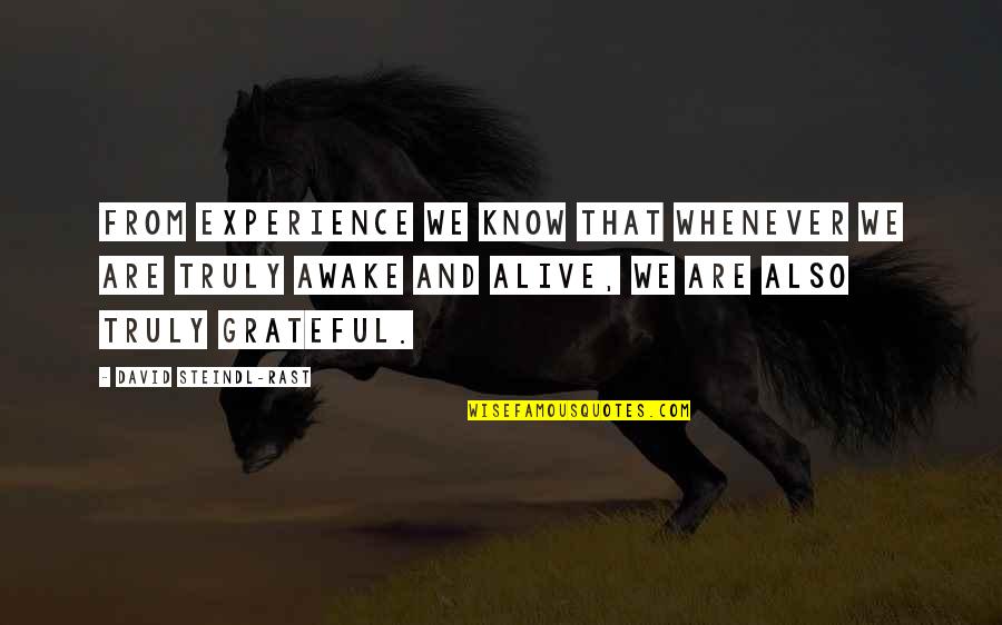 Gratitude And Grateful Quotes By David Steindl-Rast: From experience we know that whenever we are Gratitude And Grateful Quotes By David Steindl-Rast: From experience we know that whenever we are