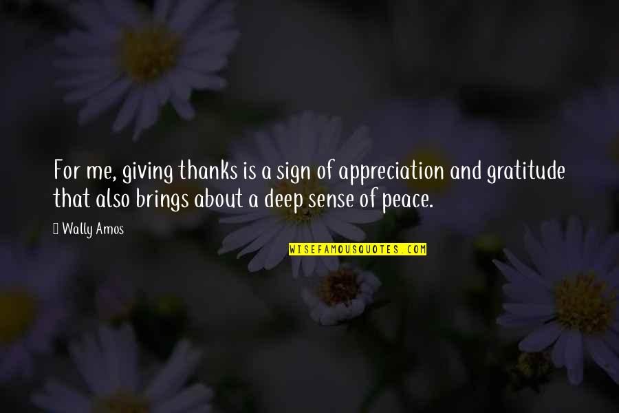 Gratitude And Thanks Quotes By Wally Amos: For me, giving thanks is a sign of
