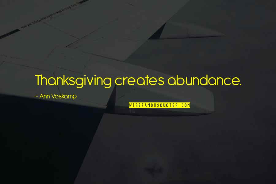 Gratitude Ann Voskamp Quotes By Ann Voskamp: Thanksgiving creates abundance.