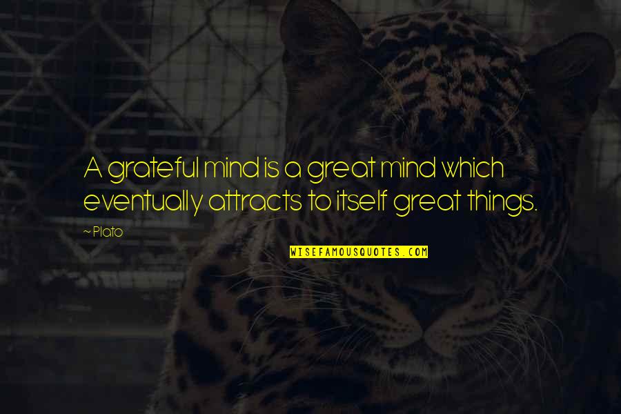 Gratitude Appreciation Quotes By Plato: A grateful mind is a great mind which