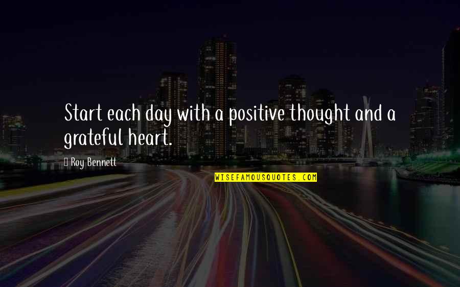 Gratitude Day Quotes By Roy Bennett: Start each day with a positive thought and