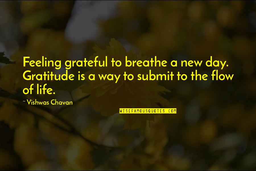 Gratitude Day Quotes By Vishwas Chavan: Feeling grateful to breathe a new day. Gratitude