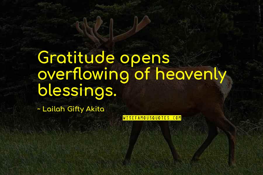 Gratitude For Blessings Quotes By Lailah Gifty Akita: Gratitude opens overflowing of heavenly blessings. Gratitude For Blessings Quotes By Lailah Gifty Akita: Gratitude opens overflowing of heavenly blessings.