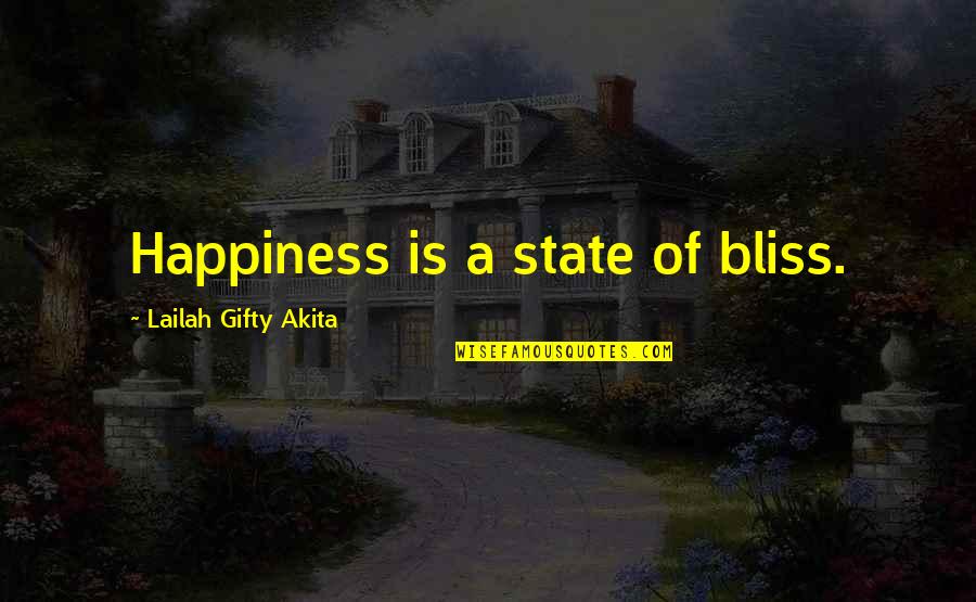 Gratitude For Blessings Quotes By Lailah Gifty Akita: Happiness is a state of bliss. Gratitude For Blessings Quotes By Lailah Gifty Akita: Happiness is a state of bliss.
