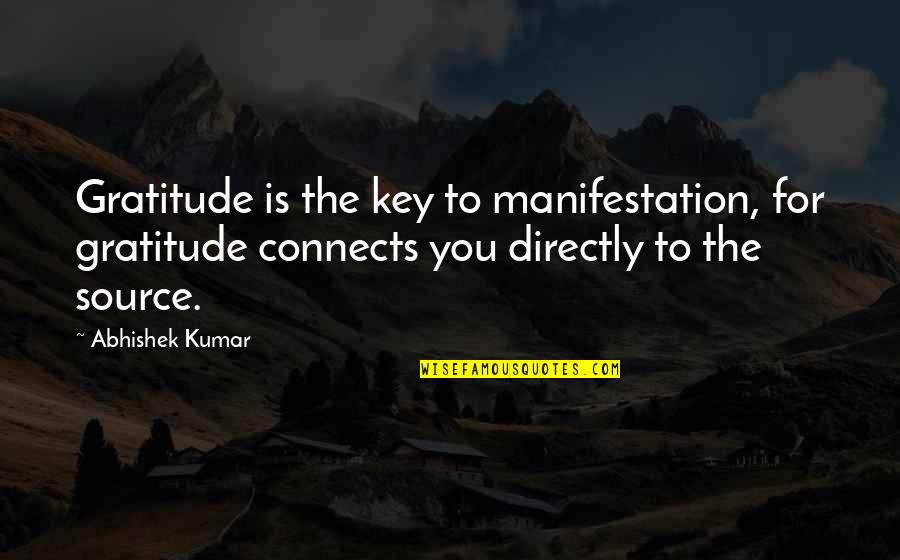 Gratitude For Family Quotes By Abhishek Kumar: Gratitude is the key to manifestation, for gratitude
