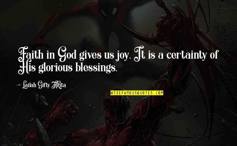 Gratitude For God's Blessings Quotes By Lailah Gifty Akita: Faith in God gives us joy. It is