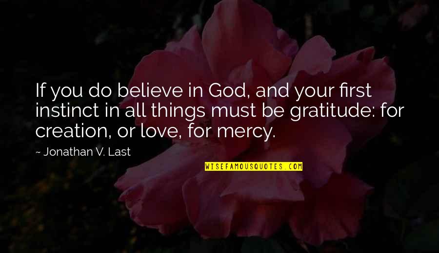 Gratitude For Love Quotes By Jonathan V. Last: If you do believe in God, and your