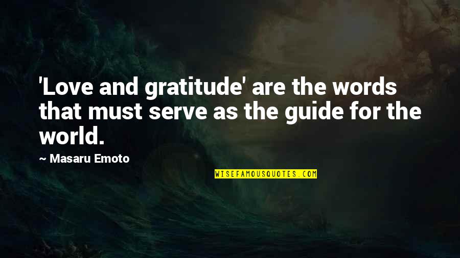 Gratitude For Love Quotes By Masaru Emoto: 'Love and gratitude' are the words that must