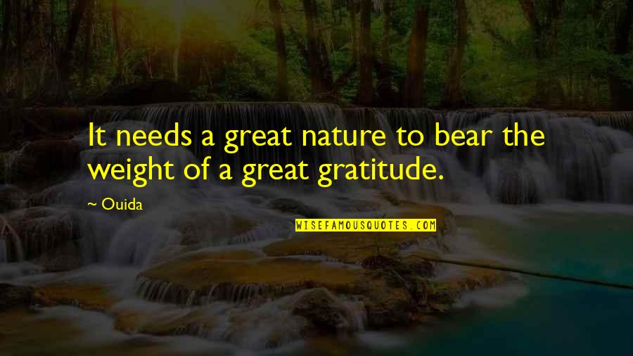 Gratitude For Nature Quotes By Ouida: It needs a great nature to bear the