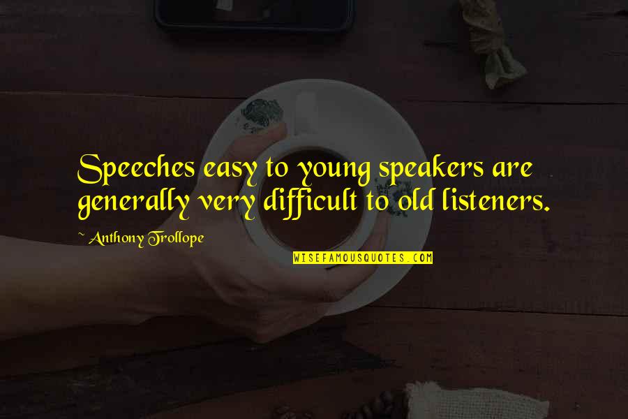 Gratitude For Someone Quotes By Anthony Trollope: Speeches easy to young speakers are generally very