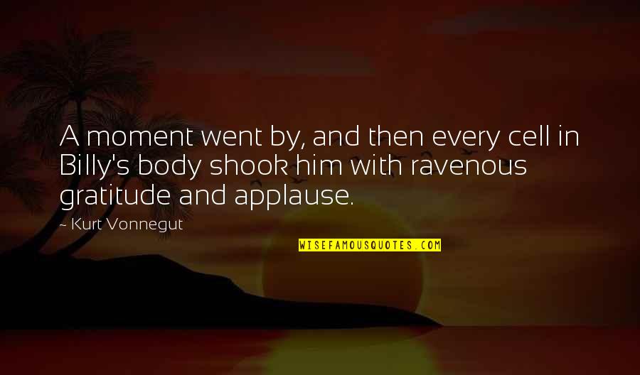 Gratitude For Your Body Quotes By Kurt Vonnegut: A moment went by, and then every cell