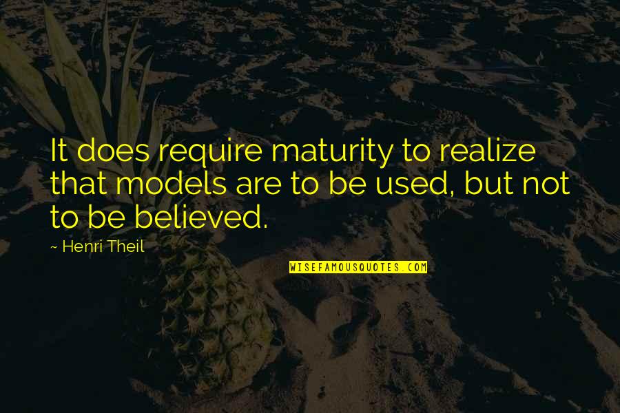 Gratitude From Children's Books Quotes By Henri Theil: It does require maturity to realize that models Gratitude From Children's Books Quotes By Henri Theil: It does require maturity to realize that models