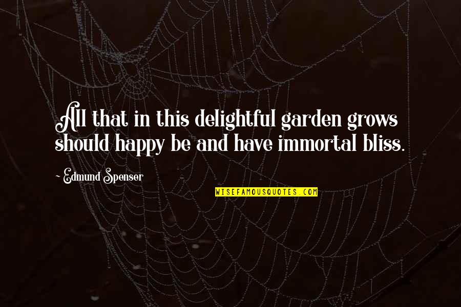 Gratitude Garden Quotes By Edmund Spenser: All that in this delightful garden grows should