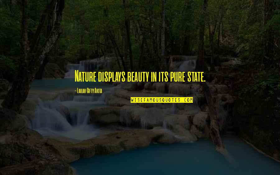 Gratitude Garden Quotes By Lailah Gifty Akita: Nature displays beauty in its pure state. Gratitude Garden Quotes By Lailah Gifty Akita: Nature displays beauty in its pure state.
