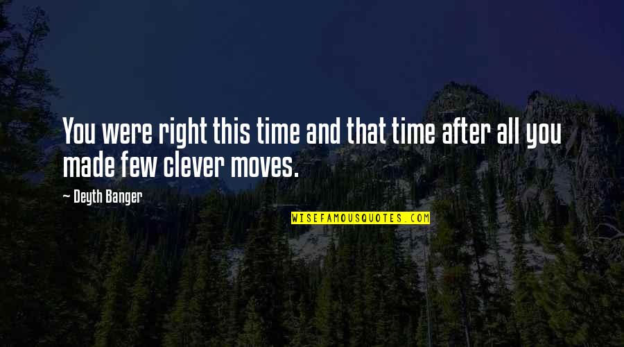 Gratitude In The Face Of Adversity Quotes By Deyth Banger: You were right this time and that time