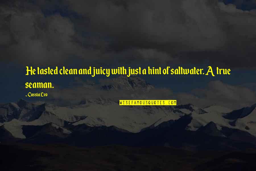 Gratitude Lds Quotes By Cassia Leo: He tasted clean and juicy with just a