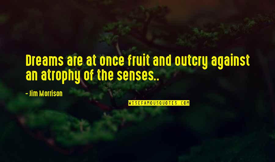 Gratitude Lds Quotes By Jim Morrison: Dreams are at once fruit and outcry against