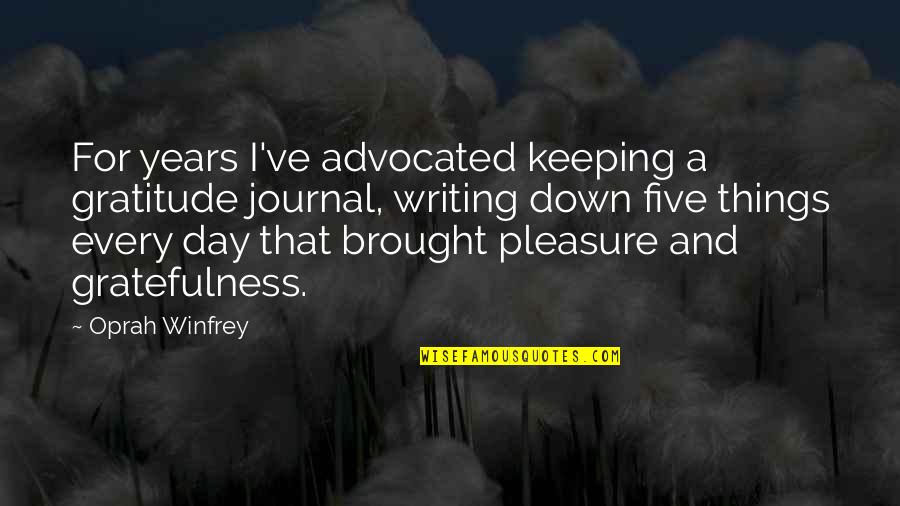 Gratitude Oprah Quotes By Oprah Winfrey: For years I've advocated keeping a gratitude journal,