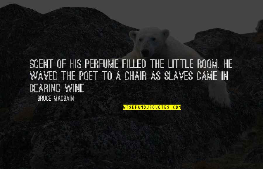 Gratitude Pdf Quotes By Bruce MacBain: scent of his perfume filled the little room. Gratitude Pdf Quotes By Bruce MacBain: scent of his perfume filled the little room.
