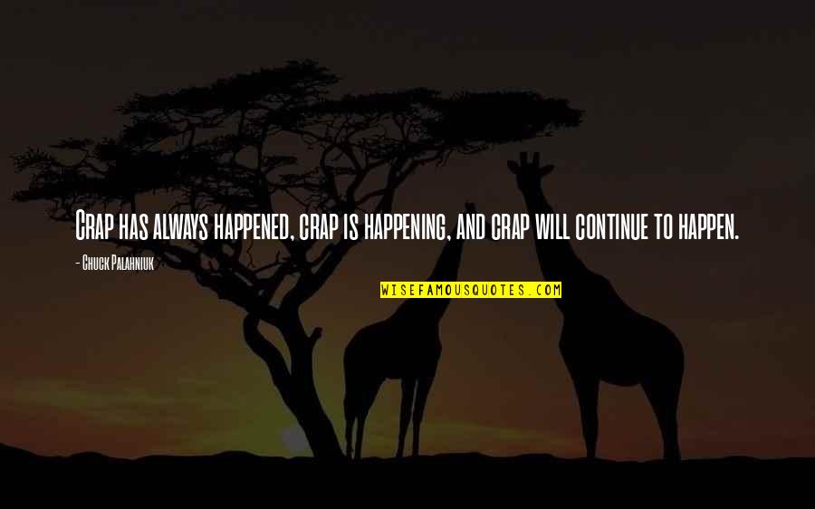 Gratitude Photos Quotes By Chuck Palahniuk: Crap has always happened, crap is happening, and
