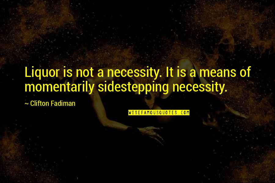 Gratitude Photos Quotes By Clifton Fadiman: Liquor is not a necessity. It is a