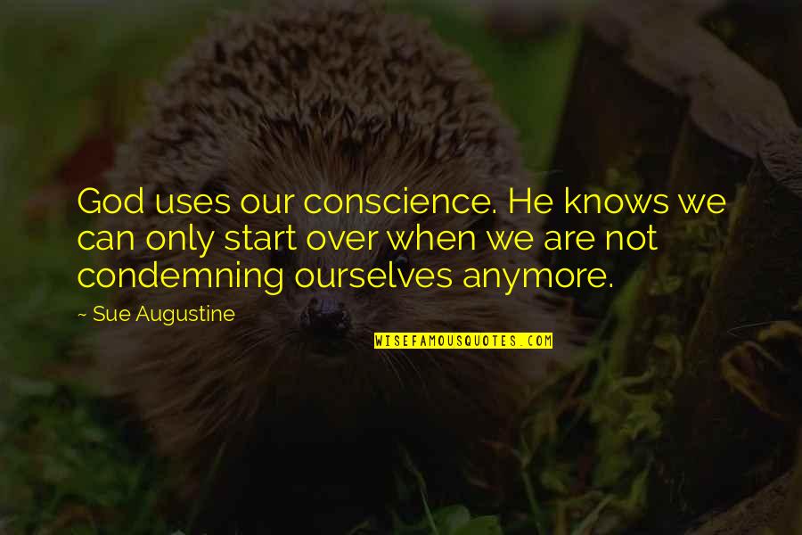 Gratitude Photos Quotes By Sue Augustine: God uses our conscience. He knows we can Gratitude Photos Quotes By Sue Augustine: God uses our conscience. He knows we can