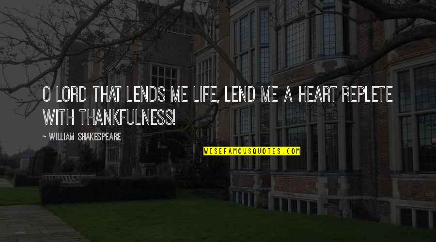Gratitude Thankfulness Life Best Quotes By William Shakespeare: O Lord that lends me life, Lend me