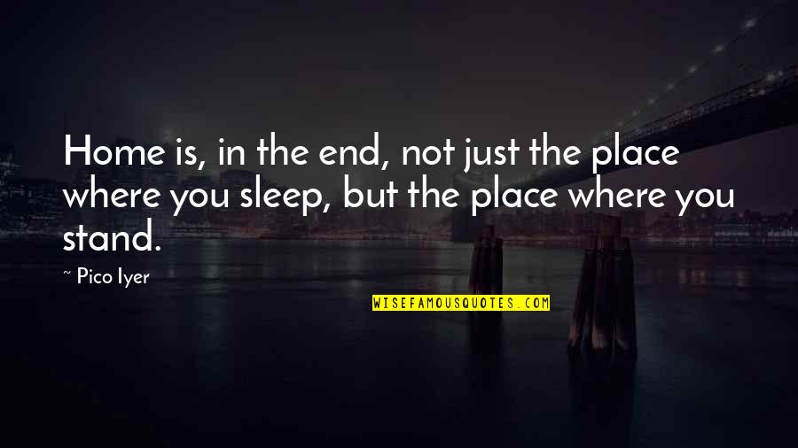 Gratitude To Allah Quotes By Pico Iyer: Home is, in the end, not just the