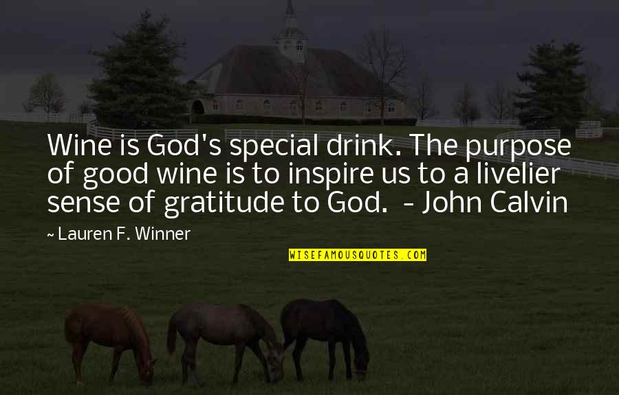Gratitude To God Quotes By Lauren F. Winner: Wine is God's special drink. The purpose of