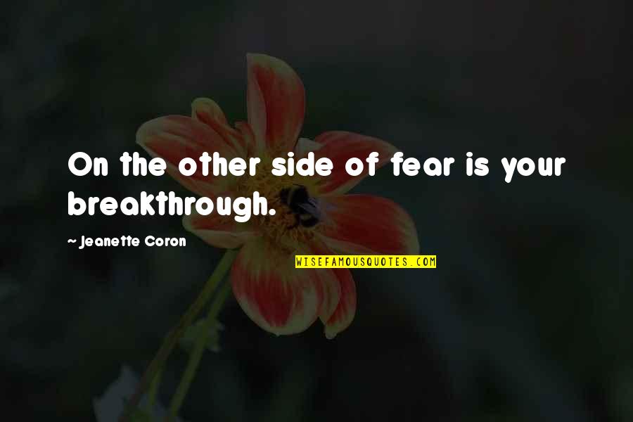 Gratitude Unlocks Quotes By Jeanette Coron: On the other side of fear is your