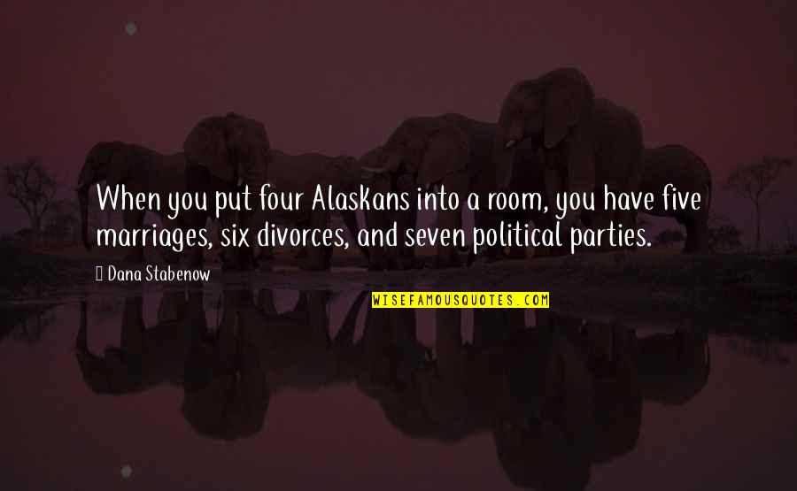 Gratitudes For The Journey Quotes By Dana Stabenow: When you put four Alaskans into a room,