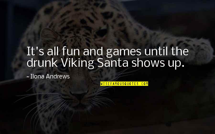 Gratitudes From Husband Quotes By Ilona Andrews: It's all fun and games until the drunk Gratitudes From Husband Quotes By Ilona Andrews: It's all fun and games until the drunk