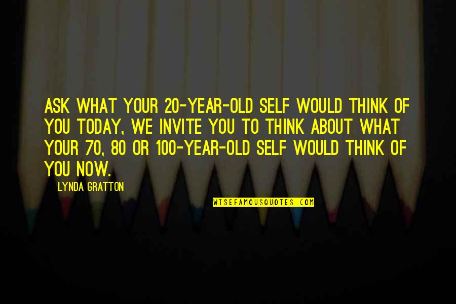 Gratton Quotes By Lynda Gratton: ask what your 20-year-old self would think of